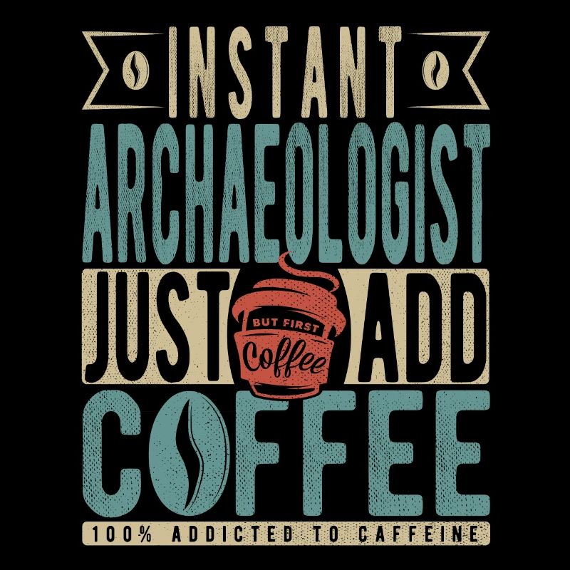 Archéologue instantané Il suffit d’ajouter du café