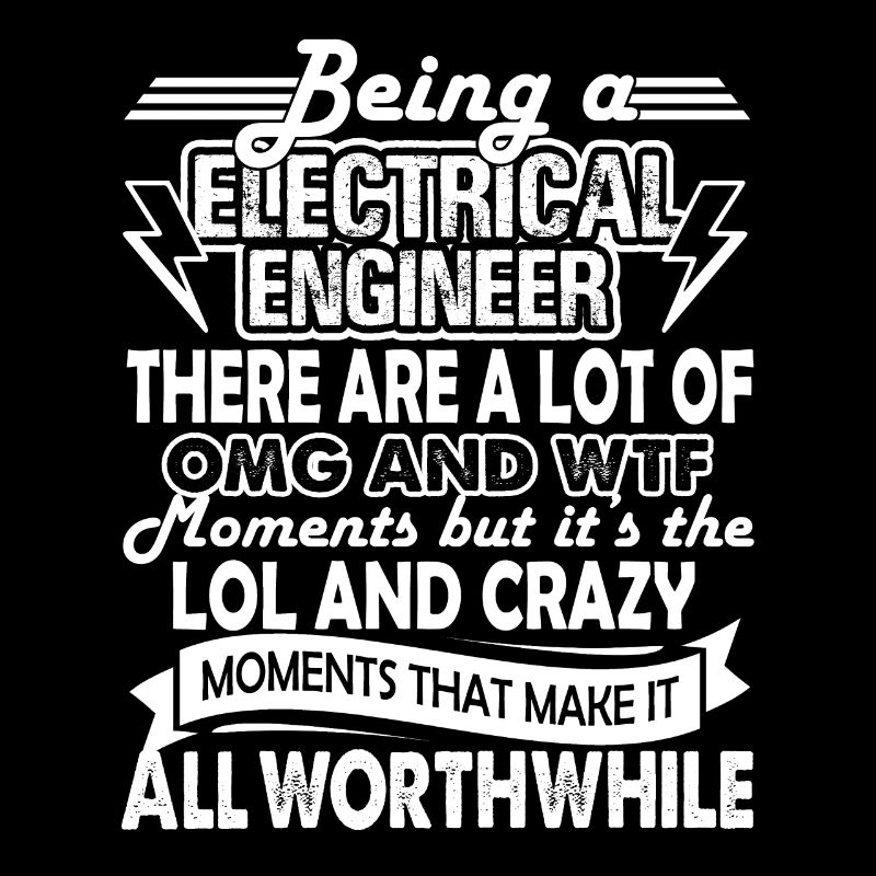 Being An Electrical Engineer Is Crazy