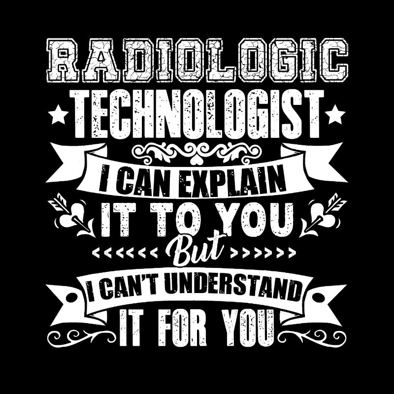Radiologic Technologist I Can Explain It To You