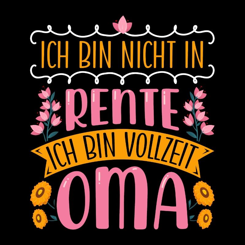 Großmutter BIN NICHT IN RENTE BIN VOLLZEIT OMA