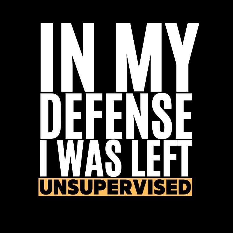 I Was Left Unsupervised