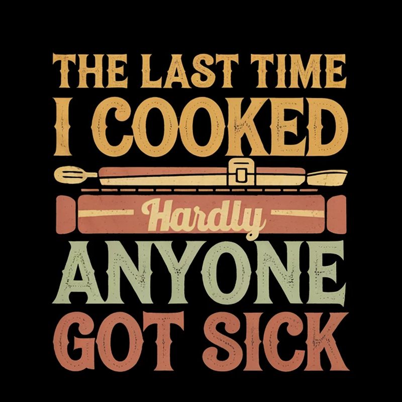 The Last Time I Cooked Hardly Anyone Got Sick 4