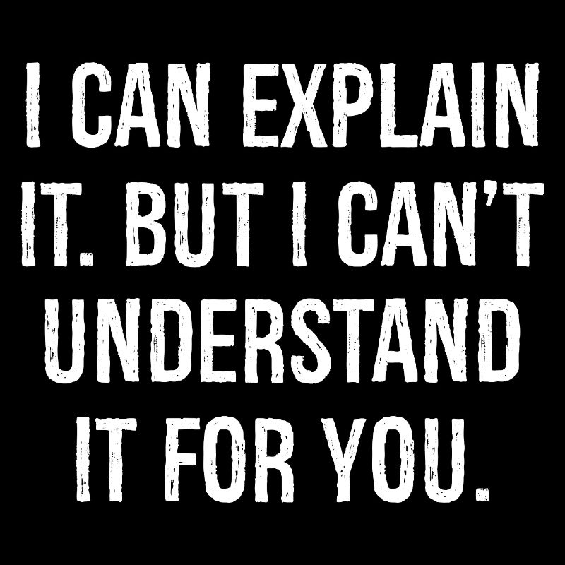 I can explain it but I can't understand it for you