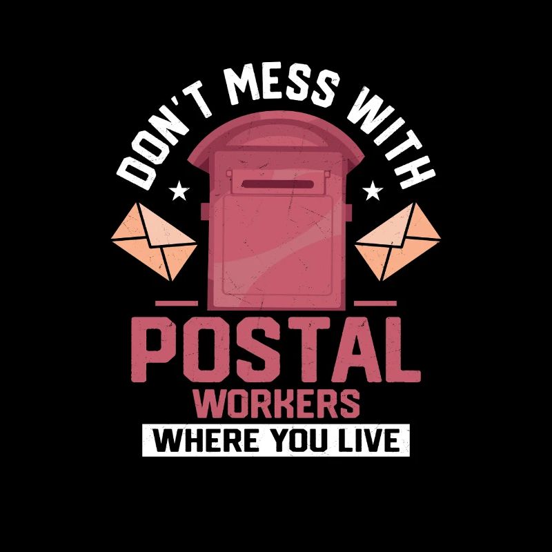 Don't Mess With Postal Workers Mailman Mail