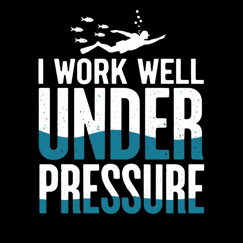Diving I Work Well Under Pressure Diver Diving