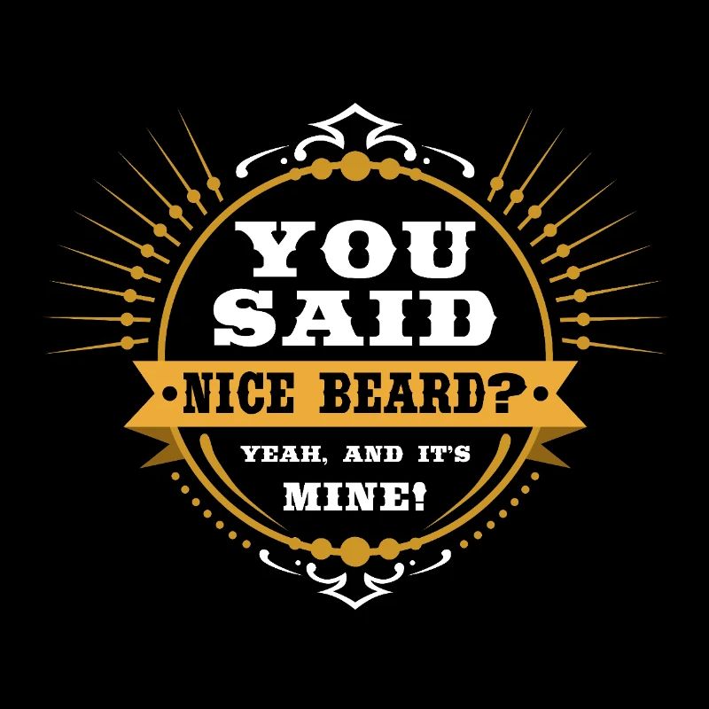 You Said Nice Beard? Funny Beard Man Gift