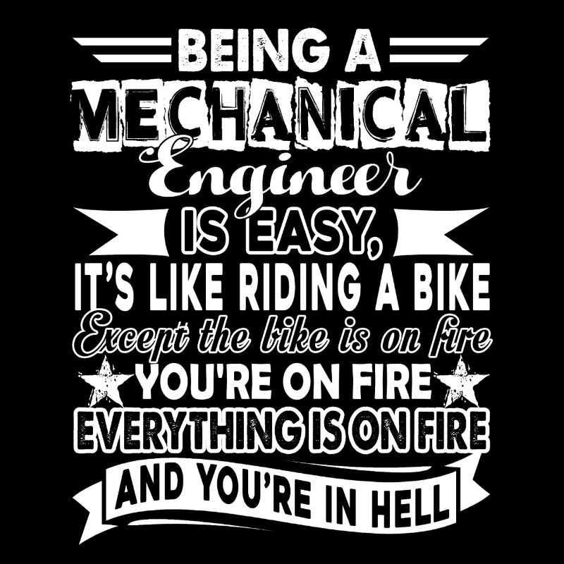 Being A Mechanical Engineer Is Easy