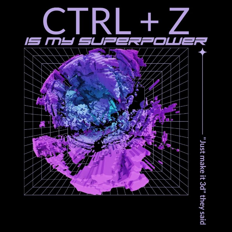 CTRL+Z is my superpower