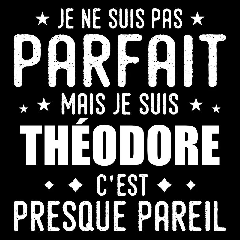 Théodore : authentique, imparfait, top, perfection