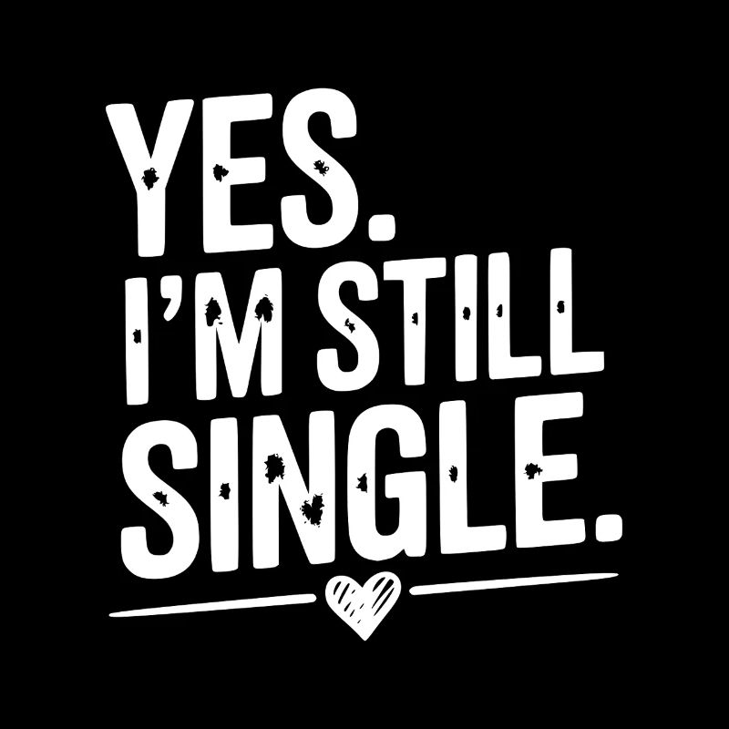 Ja, ich bin immer noch Single
