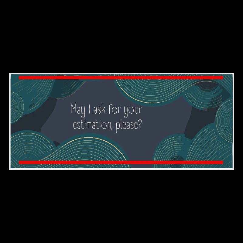 May I ask for your estimation, please?