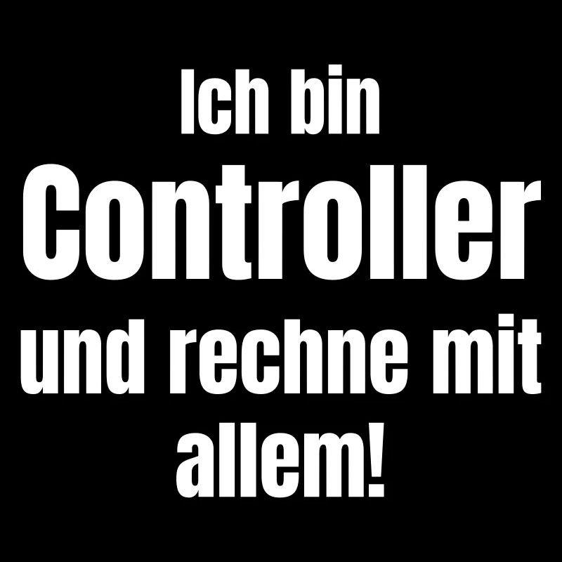 Ich bin Controller – rechne mit allem