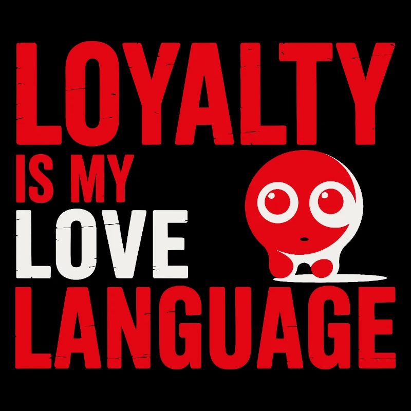 Loyalty Is My Love Language