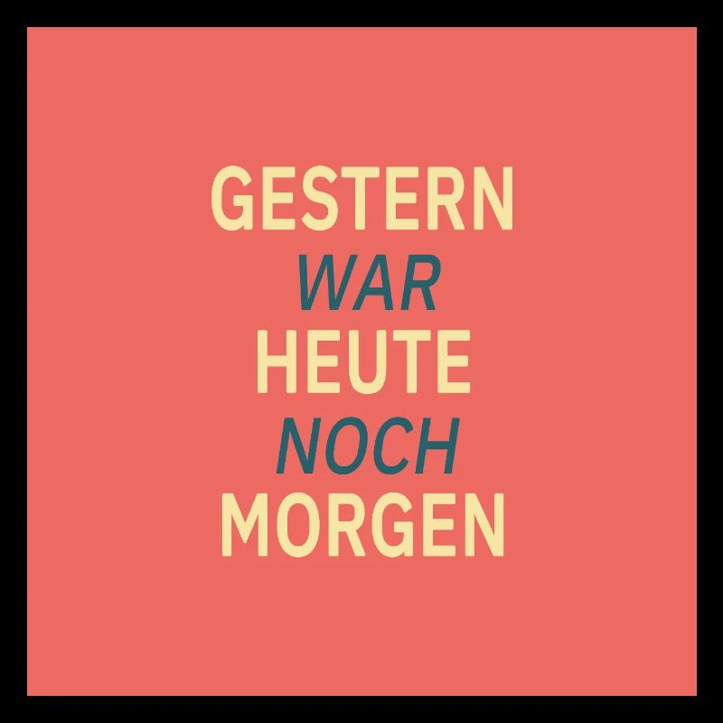 Gestern war heute noch morgen