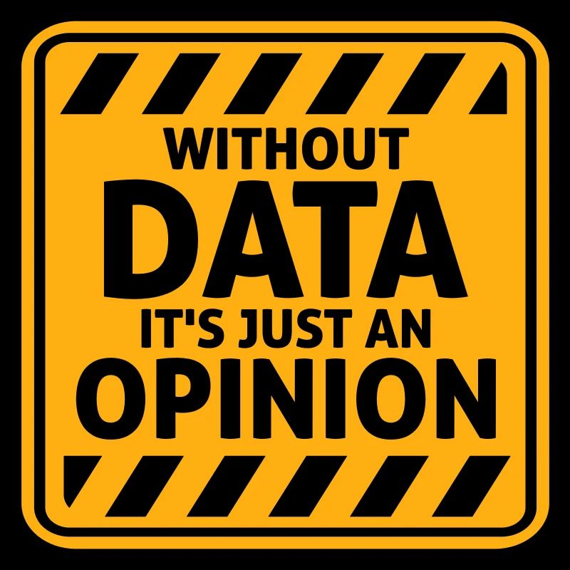 Without Data It's Just An Opinion Statistik Nerd
