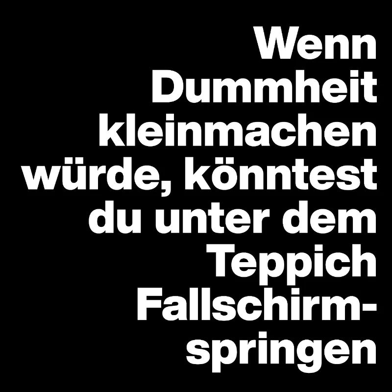 DUMMHEIT, DUMM, DISS, SARKASMUS, FRECH, GESCHENK