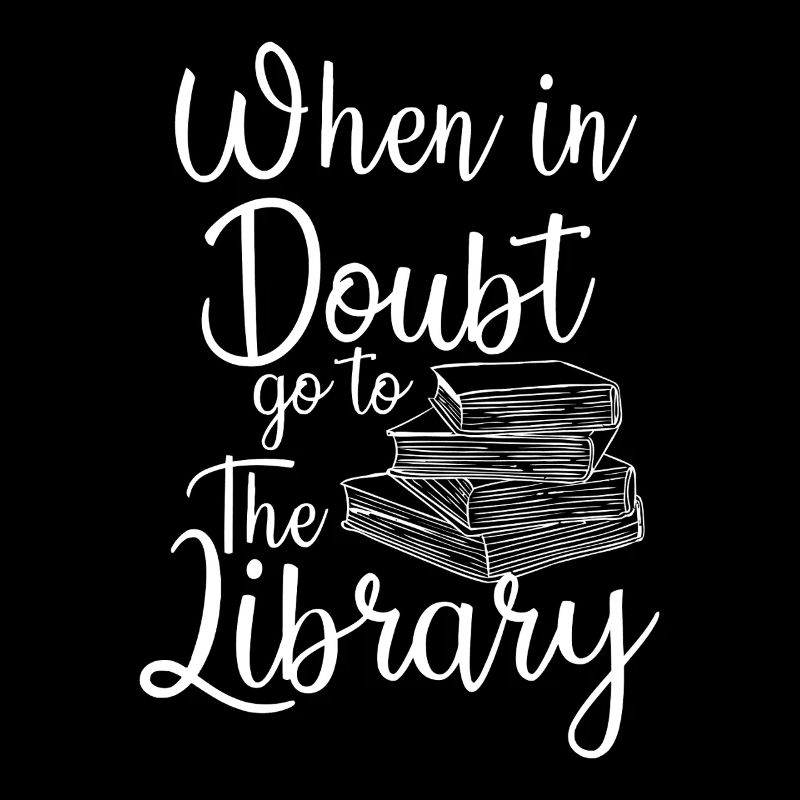 When in Doubt Go to the Library