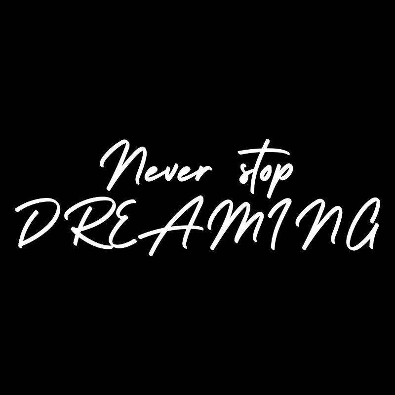 Never stop DREAMING