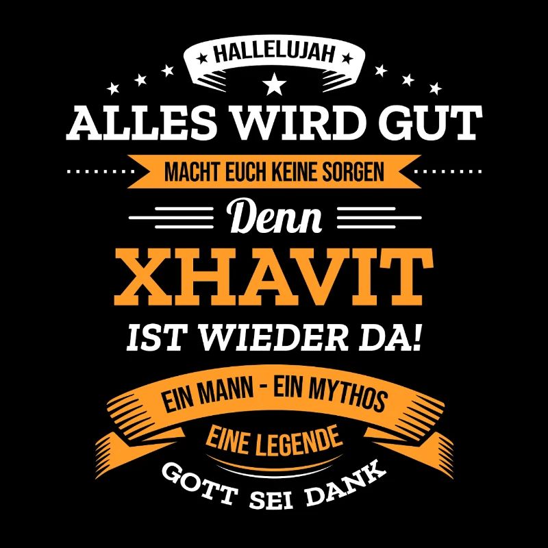 ALLES WIRD GUT, DIE LEGENDE XHAVIT IST DA