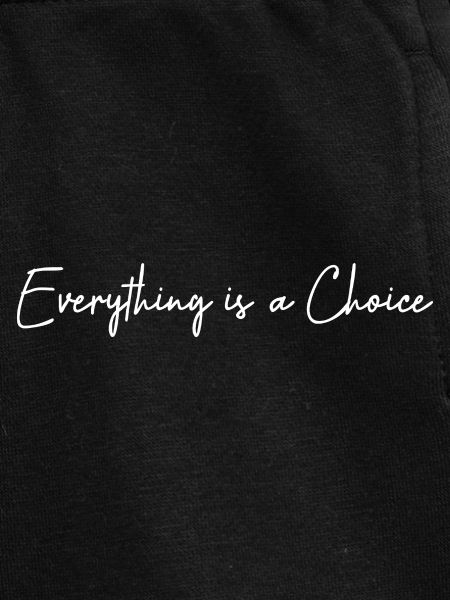 Everything is a choice