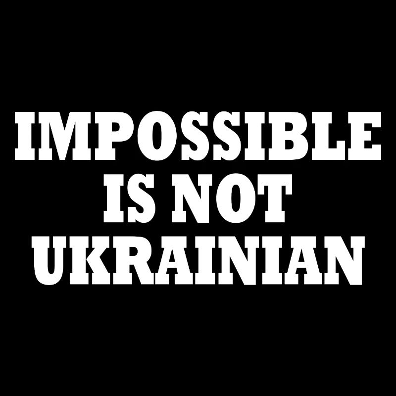 impossible is not ukrainian - ukraine