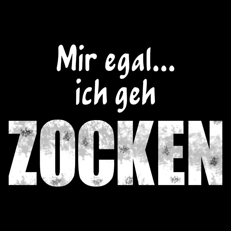 Mir egal... ich geh ZOCKEN