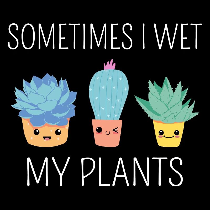 Sometimes I Wet My Plants II