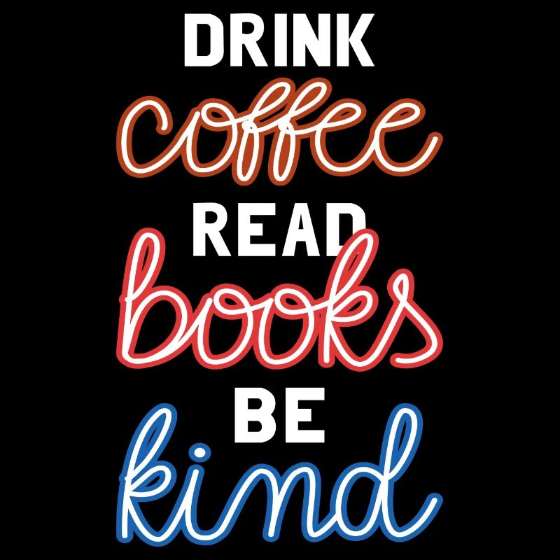 Drink Coffee Read Books Be Kind II