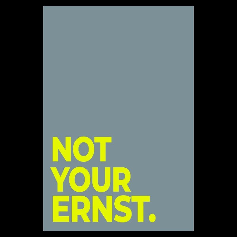 Not Your Ernst – Minimal Statement Poster