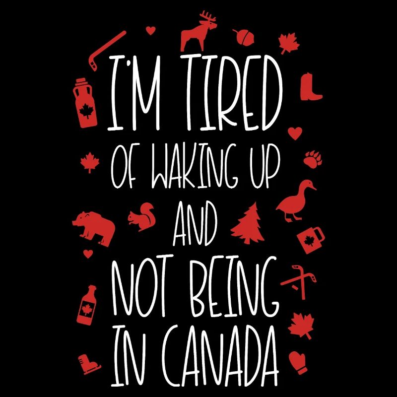 Fatigué de ne pas être au Canada Devis Design