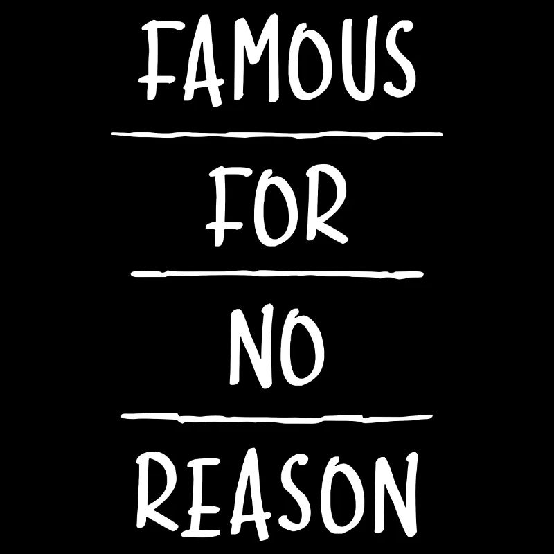 Famous for No Reason (dark)