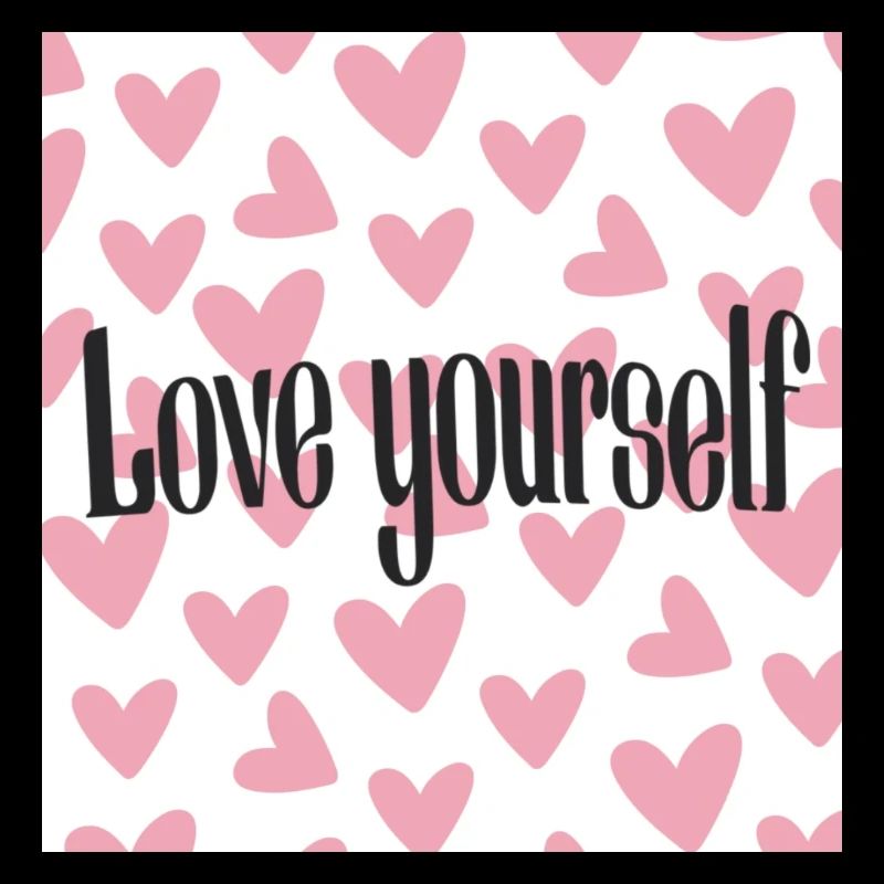 Love yourself
