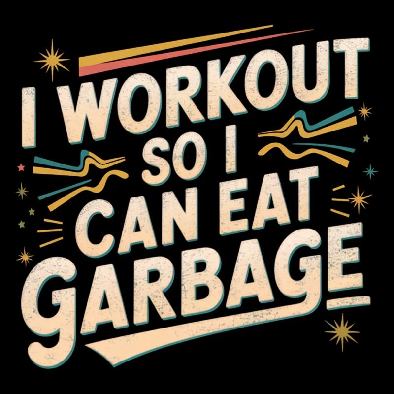 I Workout So I Can Eat Garbage 4