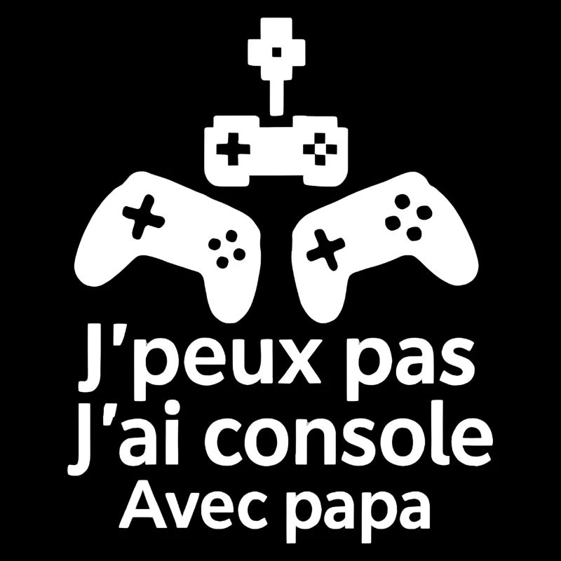 J'peux pas j'ai console Avec papa