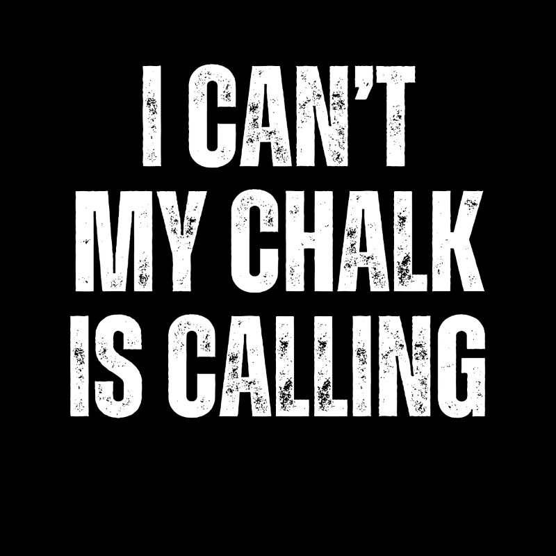 I Cant My Chalk Is Calling Boulderer