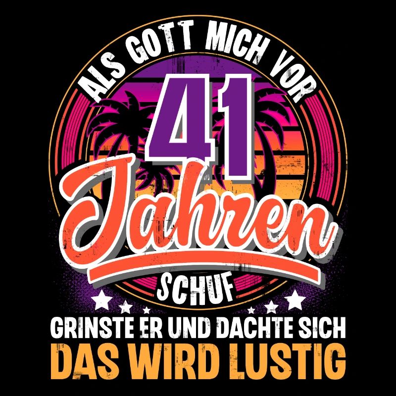 41. Geburtstag Als Gott Mich Schuf Vor