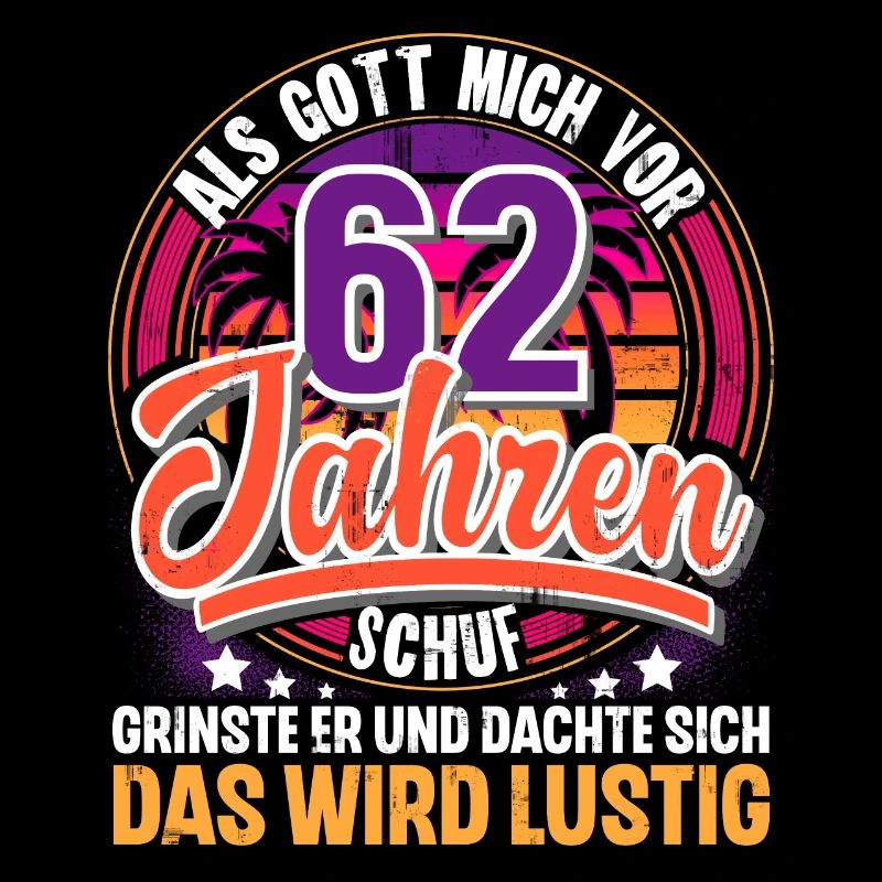 62. Geburtstag Als Gott Mich Schuf Vor