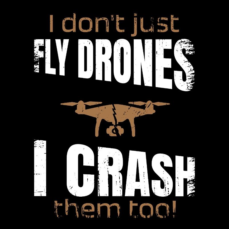 I dont just fly drones I crash them too