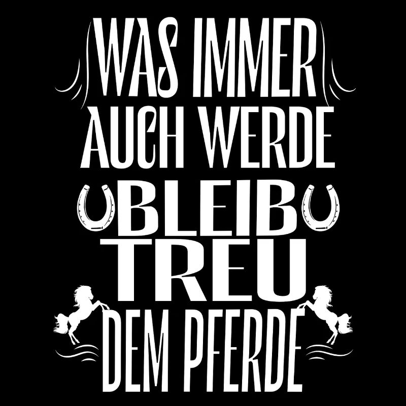 Bleibe Treu Dem Pferd Spruch