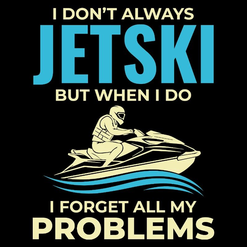 Humor Jetski Riding Quote Ocean Lifestyle 
