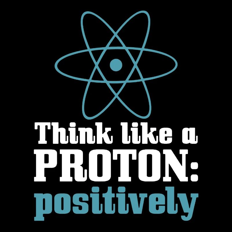 Physics Think Like A Proton Positively