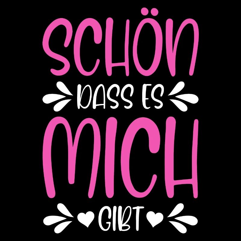 Schön dass es mich gibt