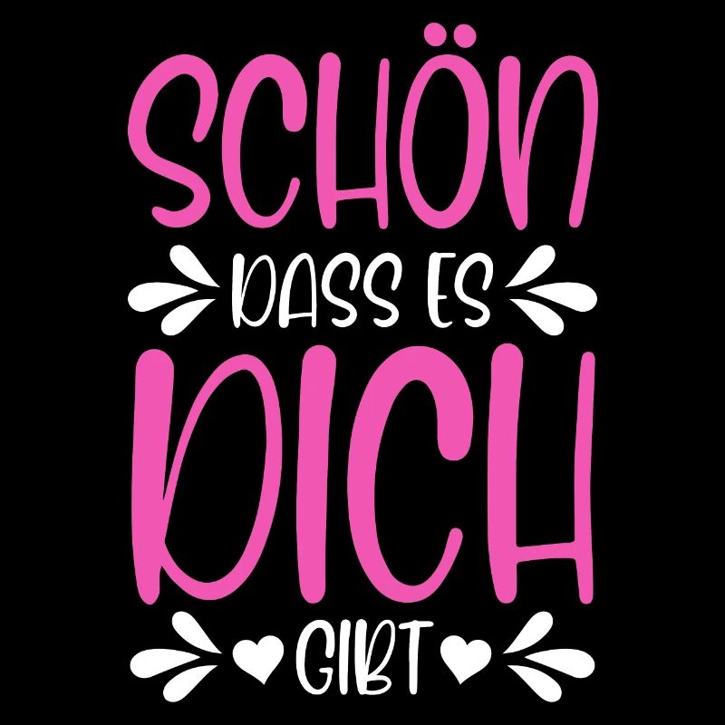 Schön dass es dich gibt