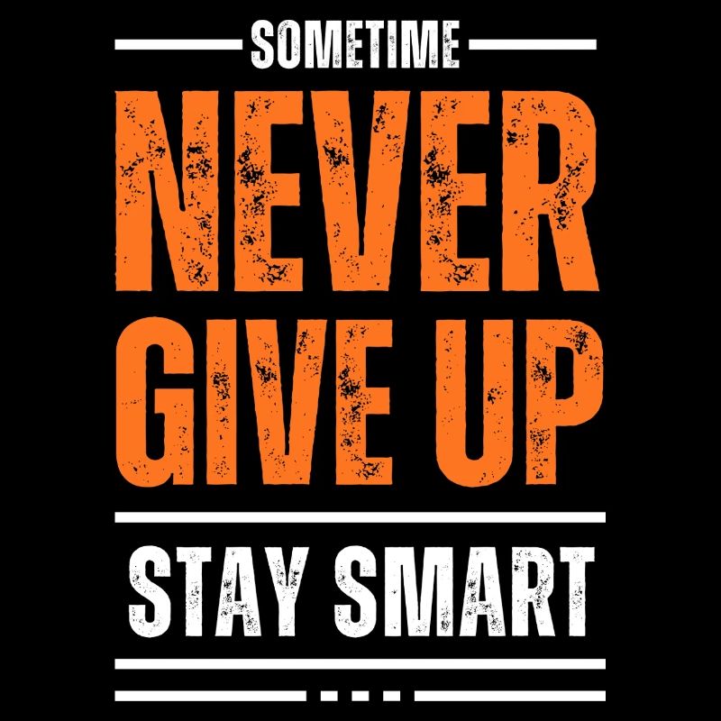Never Give Up Stay Smart