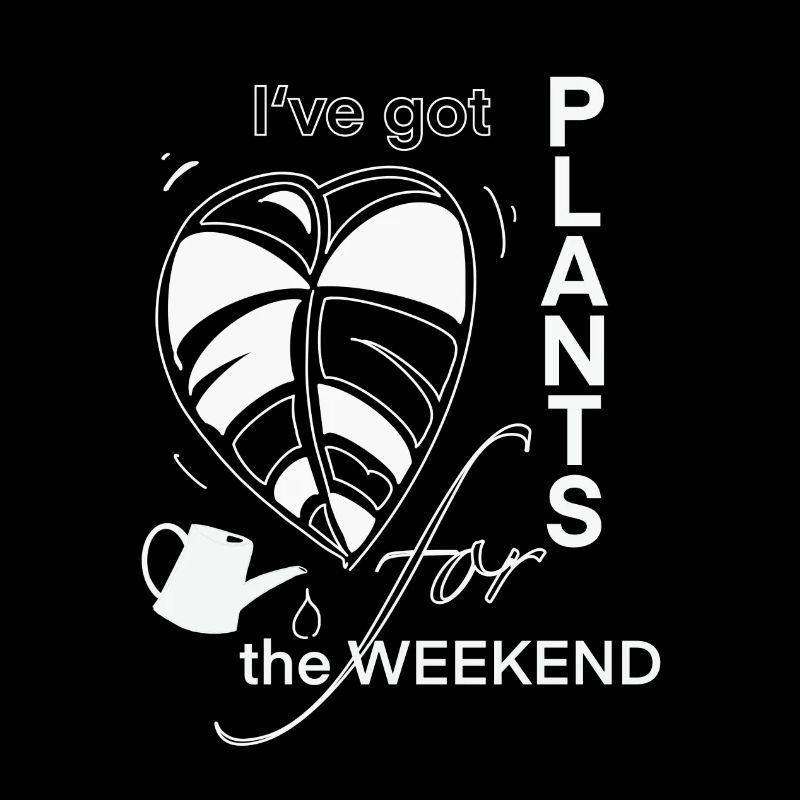 I've Got Plants for the weekend