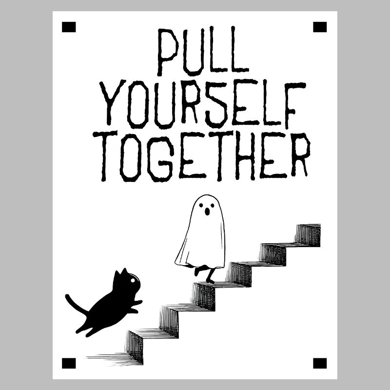 Pull yourself together