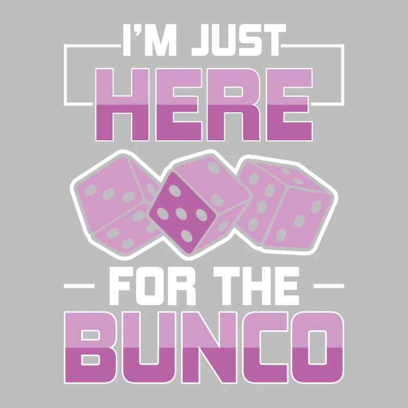 Just Here For Bunco Dice Game Night