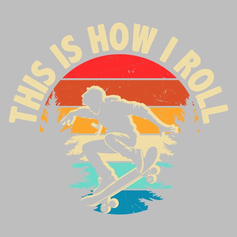This Is How I Roll Skateboard
