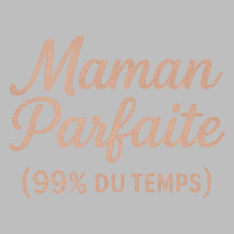 Maman Parfaite 99% du Temps