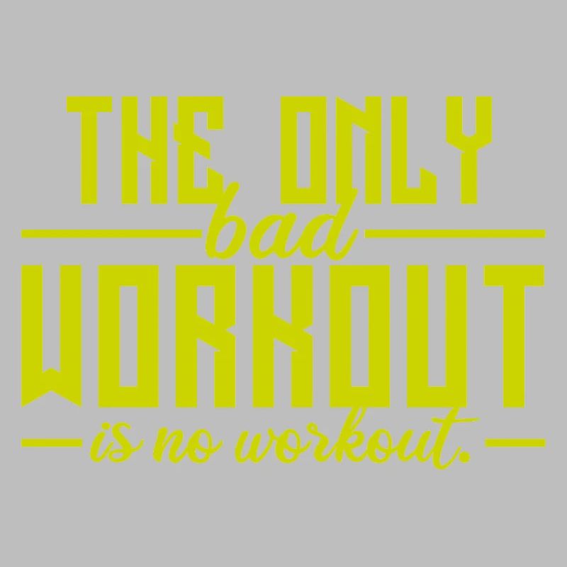 The Only Bad Workout Is No Workout